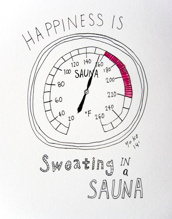 Happiness is sweating in a sauna.